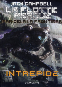 La flotte perdue par-delà la frontière Tome 1 : Intrépide - Campbell Jack ; Reichert Frank