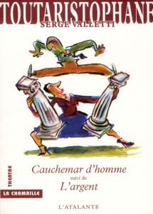 Toutaristophane. Tome 1, Cauchemar d'homme suivi de L'argent - Valletti Serge