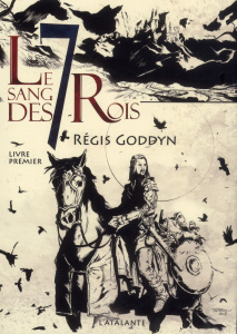 Le sang des 7 Rois Tome 1 - Goddyn Régis