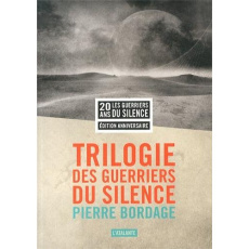 La trilogie des guerriers du silence. Les guerriers du silence ; Terra Mater ; La citadelle Hyponéro - Bordage Pierre