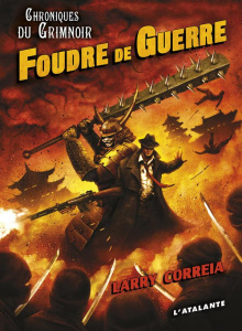 Chroniques du Grimnoir Tome 3 : Foudre de guerre - Correia Larry ; Surgers Marie