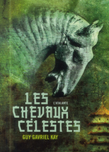 Les chevaux célestes - Kay Guy Gavriel ; Cabon Mikael
