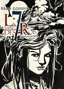 Le sang des 7 Rois Tome 4 - Goddyn Régis