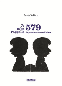 Je m'en rappelle. 579 impressions marseillaises - Valletti Serge
