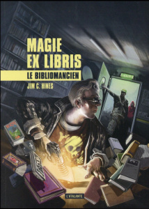 Magie ex libris Tome 1 : Le bibliomancien - Hines Jim-C ; Davoust Lionel