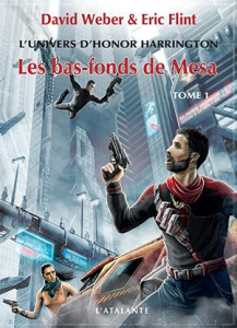L'univers d'Honor Harrington : Les bas-fonds de Mesa. Tome 1 - Weber David ; Flint Eric ; Pagel Michel
