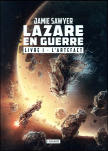 Lazare en guerre Tome 1 : L'artefact - Sawyer Jamie ; Bury Florence