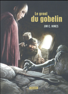 Le graal du gobelin - Hines Jim-C ; Le Ruyet Jean-François