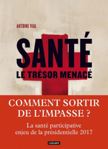 Santé, le trésor menacé - Vial Antoine