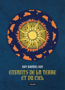 Enfants de la terre et du ciel - Kay Guy Gavriel ; Cabon Mikael