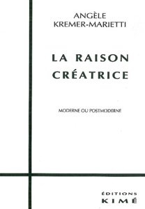 La raison créatrice. Moderne ou postmoderne - Kremer-Marietti Angèle