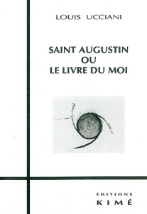 Saint Augustin ou Le livre du moi - Ucciani Louis