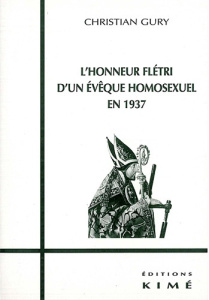 Le déshonneur des homosexuels Tome 7 : L'honneur flétri d'un évêque homosexuel en 1937 - Gury Christian