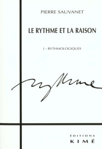 Le rythme et la raison. Tome 1, Rythmologiques - Sauvanet Pierre