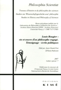 Philosophia Scientiae Cahier spécial 7/2007 : Louis Rougier : vie et oeuvre d'un philosophe engagé. - Pont Jean-Claude ; Padovani Flavia