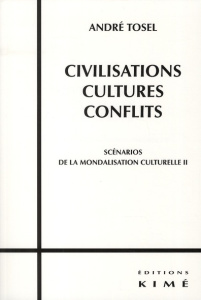 Scénarios de la mondialisation culturelle. Tome 2, Civilisations, cultures, conflits - Tosel André