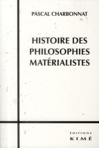 Histoire des philosophies matérialistes. 2e édition - Charbonnat Pascal ; Lecointre Guillaume