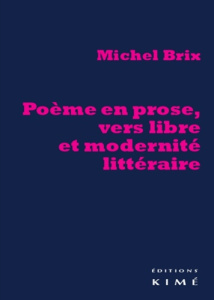 Poème en prose, vers libre et modernité littéraire - Brix Michel