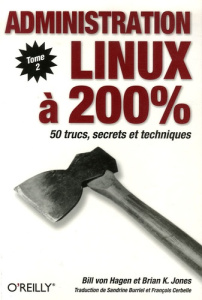 Administration Linux à 200%. Tome 2 - Jones Brian ; Von Haggen Bill ; Burriel Sandrine ;