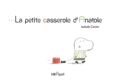 La petite casserole d'Anatole - Carrier Isabelle