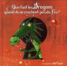 Que font les Dragons quand ils ne crachent pas de Feu ? - Daumas Olivier