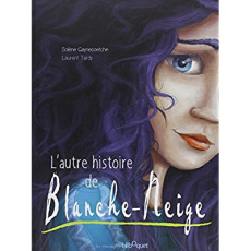 L'autre histoire de Blanche-Neige - Gaynecoetche Solène ; Tardy Laurent