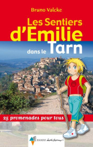Les Sentiers d'Emilie dans le Tarn. 25 Balades pour tous - Valcke Bruno ; Fellay Sandrine