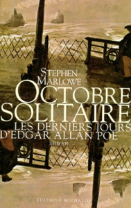 OCTOBRE SOLITAIRE. Les derniers jours d'Edgar Allan Poe - Marlowe Stephen