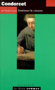 CONDORCET. Instituer le citoyen - Coutel Charles