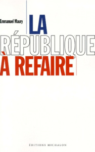 La République à refaire - Maury Emmanuel