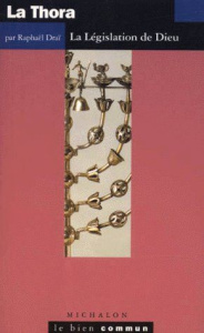 La Thora. La Législation de Dieu - Draï Raphaël