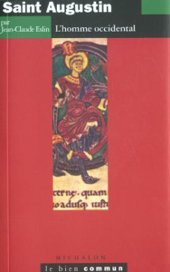 Saint Augustin, l'homme occidental - Eslin Jean-Claude