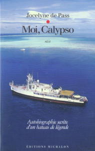 Moi, Calypso. Autobiographie secrète d'un bateau de légende - Pass Jocelyne de ; Jacquier Henri