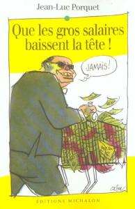 Que les gros salaires baissent la tête ! - Porquet Jean-Luc