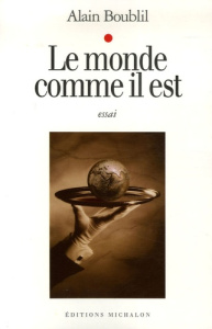 Le monde comme il est - Boublil Alain