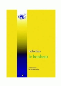Le bonheur. Poème allégorique - HELVETIUS/ONFRAY