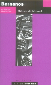 Bernanos. Militant de l'éternel - Gosselin-Noat Monique