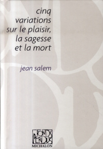 Cinq variations sur la sagesse, le plaisir et la mort - Salem Jean