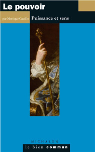 Le pouvoir. Puissance et sens - Castillo Monique