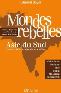 Mondes rebelles : Asie du Sud. Fondamentalisme, séparatisme, maoïsme - Gayer Laurent