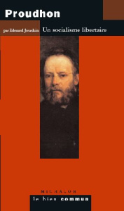 Proudhon. Un socialisme libertaire - Jourdain Edouard