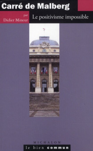 Carré de Malberg. Le positivisme impossible - Mineur Didier