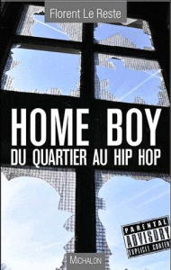 Homeboy. Du quartier au hip-hop - Le Reste Florent