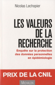 Les valeurs de la recherche. Enquête sur la protection des données personnelles en épidémiologie - Léchopier Nicolas ; Fagot-Largeault Anne