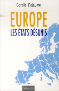 Europe, les états désunis - Delaume Coralie