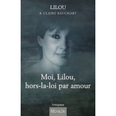 Moi, Lilou, hors-la-loi par amour - LILOU/BAUCHART