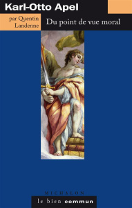 Karl-Otto Apel. Du point de vue moral - Landenne Quentin