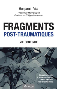 Fragments post-traumatiques. Vie continue - Vial Benjamin ; Crépon Marc ; Manoeuvre Philippe