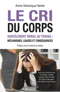 Le cri du corps. Harcèlement moral au travail : mécanismes, causes et conséquences - Herter Anne-Véronique ; Sabas Anne-Catherine