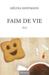 Faim de vie - Hoffmann Mélina
